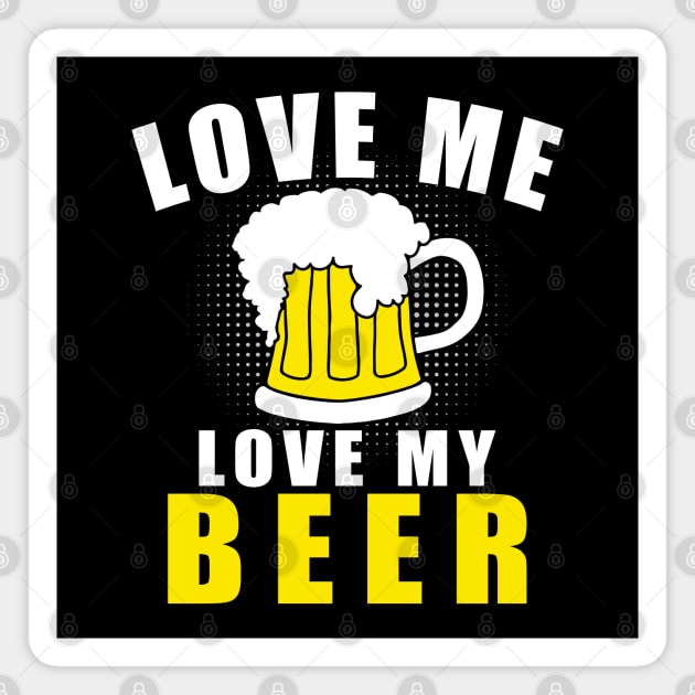 Love me Love my Beer Funny St Patrick's Day Magnet by adik